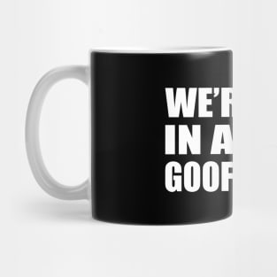 We’re just in a silly goofy mood Mug